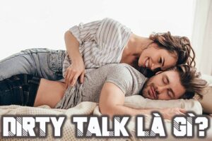 50 câu Dirty Talk khiến partner của bạn hưng phấn